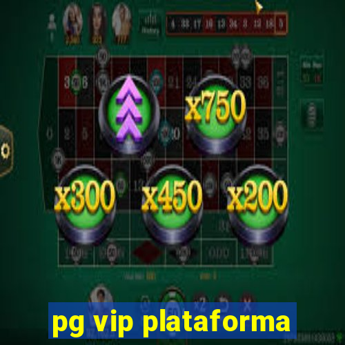 pg vip plataforma